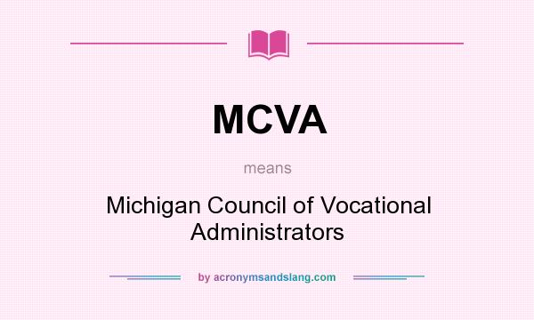 What does MCVA mean? It stands for Michigan Council of Vocational Administrators