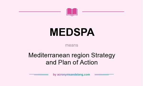 What does MEDSPA mean? It stands for Mediterranean region Strategy and Plan of Action