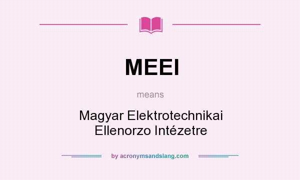 What does MEEI mean? It stands for Magyar Elektrotechnikai Ellenorzo Intézetre