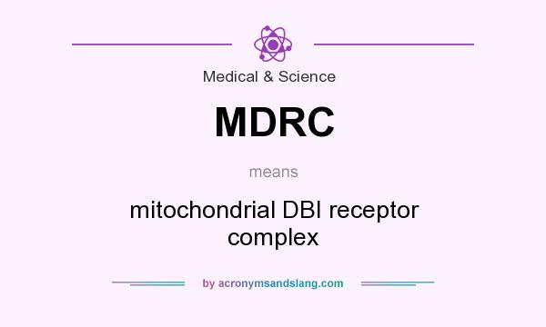 What does MDRC mean? It stands for mitochondrial DBI receptor complex