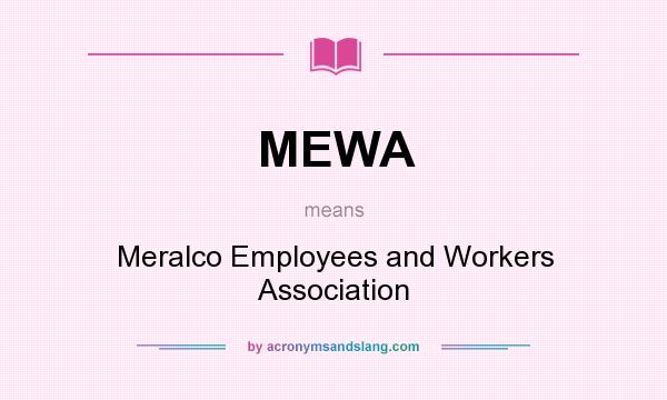 What does MEWA mean? It stands for Meralco Employees and Workers Association