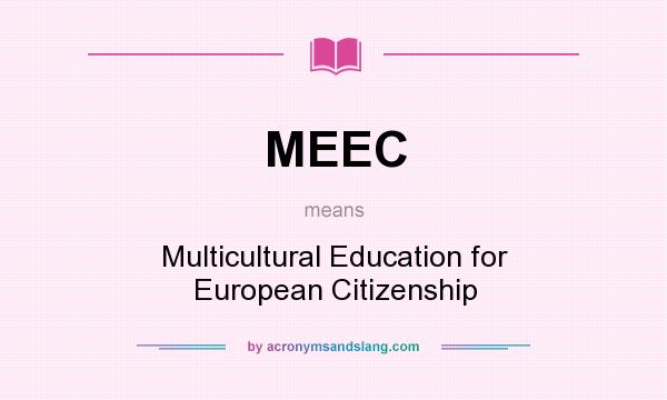 What does MEEC mean? It stands for Multicultural Education for European Citizenship
