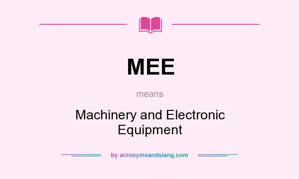 What does MEE mean? It stands for Machinery and Electronic Equipment