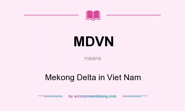 What does MDVN mean? It stands for Mekong Delta in Viet Nam