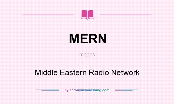 What does MERN mean? It stands for Middle Eastern Radio Network