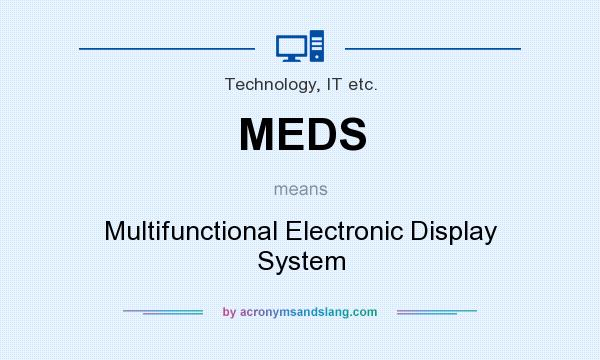 What does MEDS mean? It stands for Multifunctional Electronic Display System