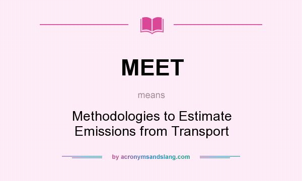 What does MEET mean? It stands for Methodologies to Estimate Emissions from Transport