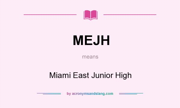 What does MEJH mean? It stands for Miami East Junior High
