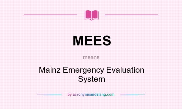 What does MEES mean? It stands for Mainz Emergency Evaluation System