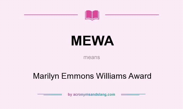 What does MEWA mean? It stands for Marilyn Emmons Williams Award