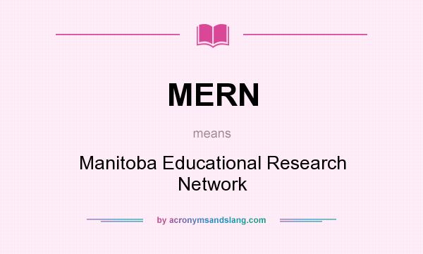 What does MERN mean? It stands for Manitoba Educational Research Network