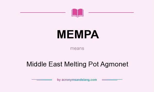 What does MEMPA mean? It stands for Middle East Melting Pot Agmonet
