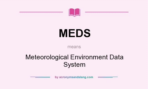 What does MEDS mean? It stands for Meteorological Environment Data System