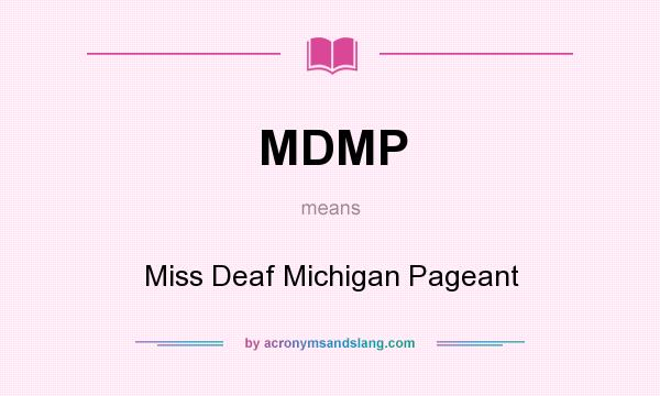 What does MDMP mean? It stands for Miss Deaf Michigan Pageant