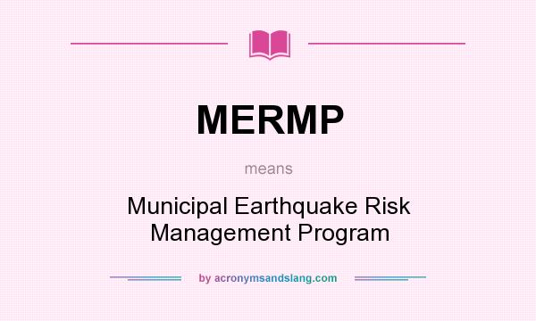 What does MERMP mean? It stands for Municipal Earthquake Risk Management Program