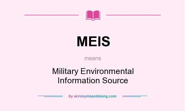 What does MEIS mean? It stands for Military Environmental Information Source