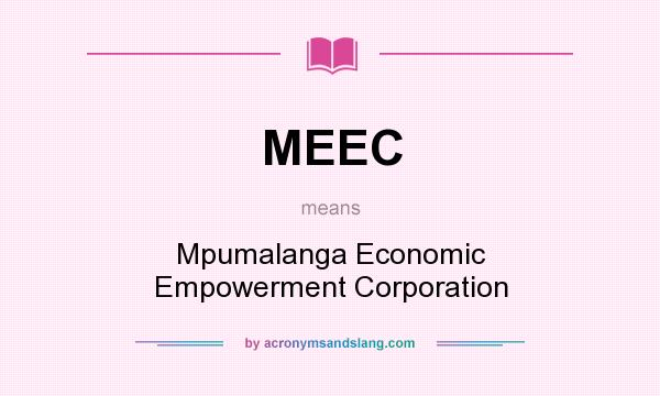 What does MEEC mean? It stands for Mpumalanga Economic Empowerment Corporation