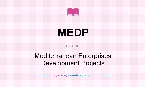 What does MEDP mean? It stands for Mediterranean Enterprises Development Projects