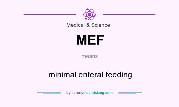 What does MEF mean? It stands for minimal enteral feeding