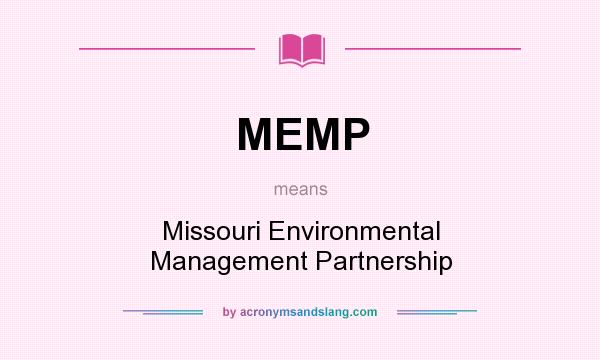 What does MEMP mean? It stands for Missouri Environmental Management Partnership