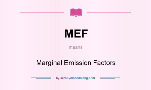 What does MEF mean? It stands for Marginal Emission Factors