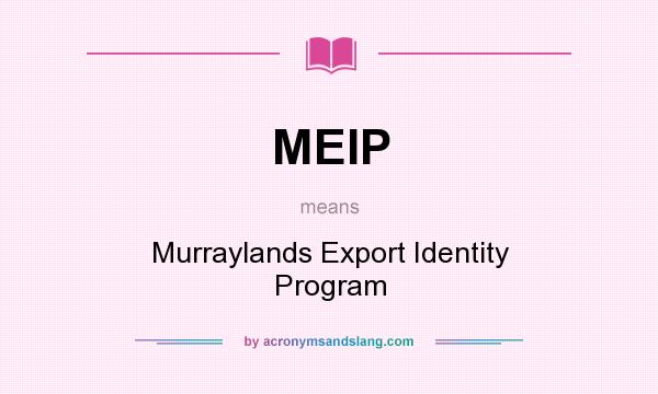 What does MEIP mean? It stands for Murraylands Export Identity Program