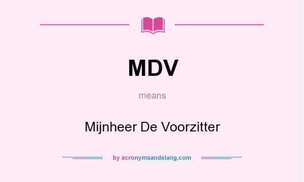 What does MDV mean? It stands for Mijnheer De Voorzitter