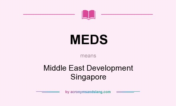 What does MEDS mean? It stands for Middle East Development Singapore
