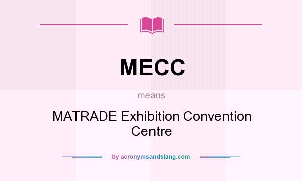 What does MECC mean? It stands for MATRADE Exhibition Convention Centre