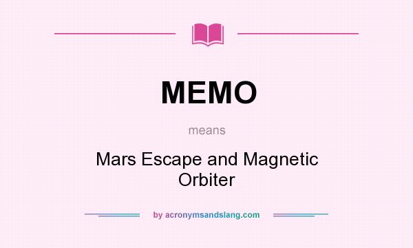 What does MEMO mean? It stands for Mars Escape and Magnetic Orbiter