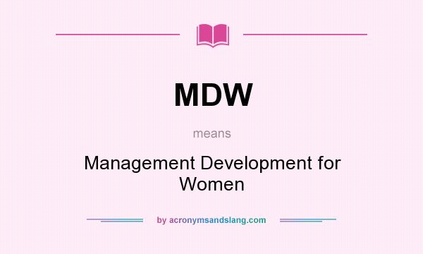 What does MDW mean? It stands for Management Development for Women