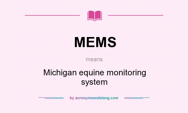What does MEMS mean? It stands for Michigan equine monitoring system