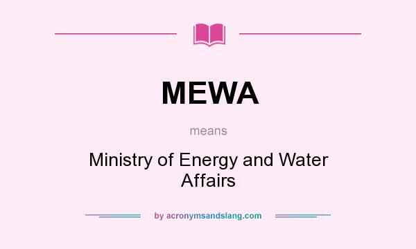 What does MEWA mean? It stands for Ministry of Energy and Water Affairs