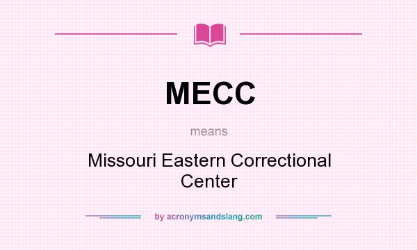 What does MECC mean? It stands for Missouri Eastern Correctional Center