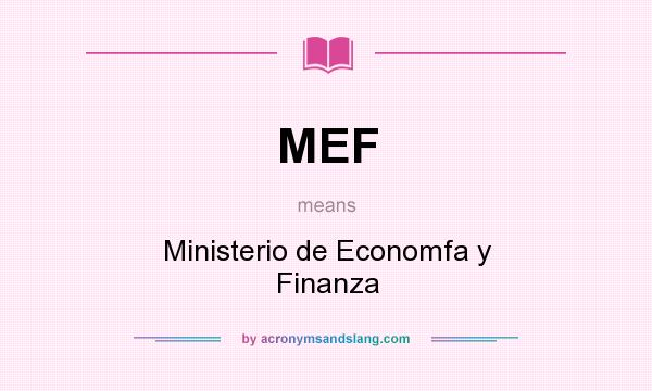 What does MEF mean? It stands for Ministerio de Economfa y Finanza