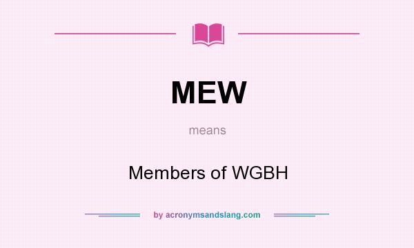 What does MEW mean? It stands for Members of WGBH