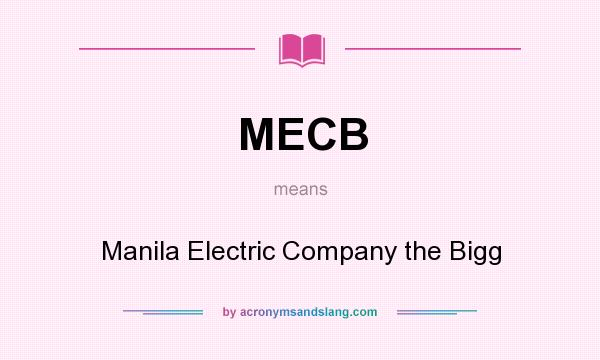 What does MECB mean? It stands for Manila Electric Company the Bigg