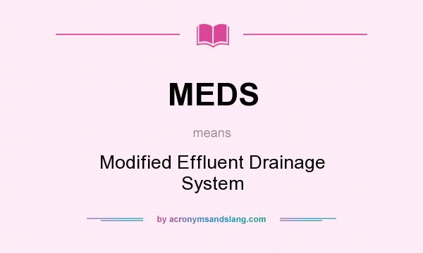 What does MEDS mean? It stands for Modified Effluent Drainage System