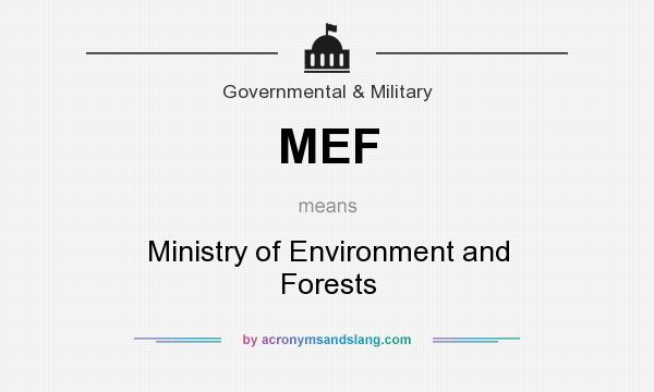 What does MEF mean? It stands for Ministry of Environment and Forests