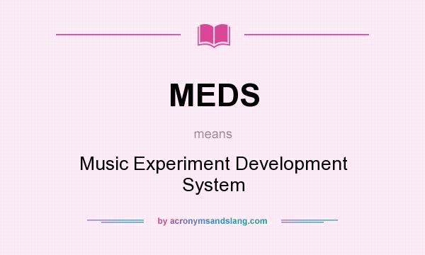 What does MEDS mean? It stands for Music Experiment Development System