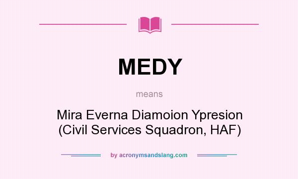 What does MEDY mean? It stands for Mira Everna Diamoion Ypresion (Civil Services Squadron, HAF)