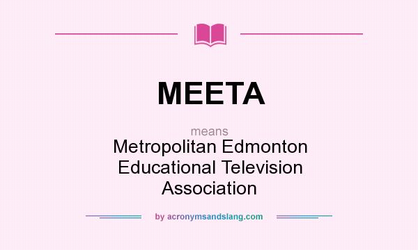 What does MEETA mean? It stands for Metropolitan Edmonton Educational Television Association