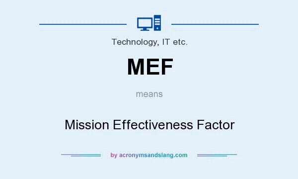 What does MEF mean? It stands for Mission Effectiveness Factor