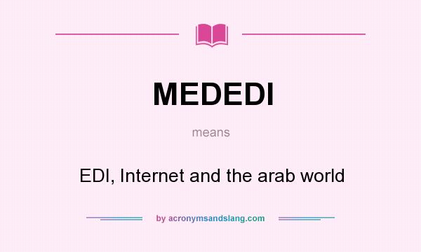 What does MEDEDI mean? It stands for EDI, Internet and the arab world