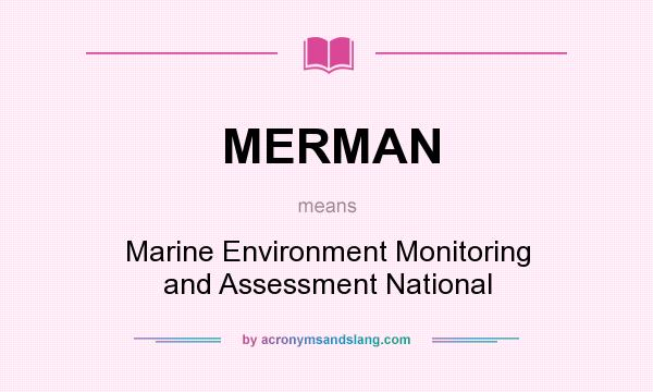 What does MERMAN mean? It stands for Marine Environment Monitoring and Assessment National