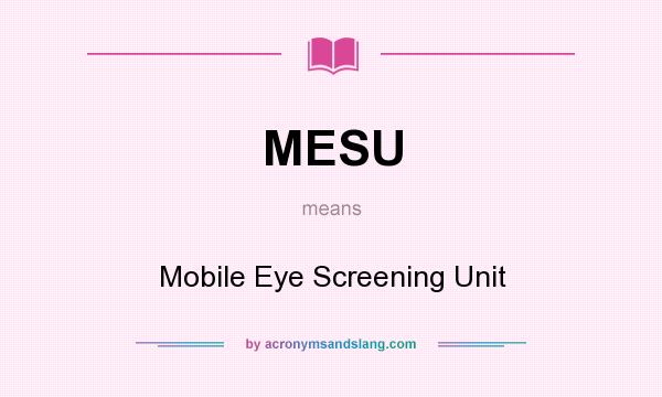 What does MESU mean? It stands for Mobile Eye Screening Unit