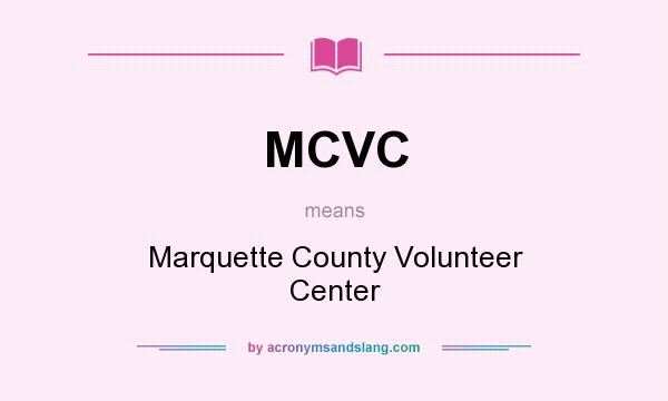 What does MCVC mean? It stands for Marquette County Volunteer Center