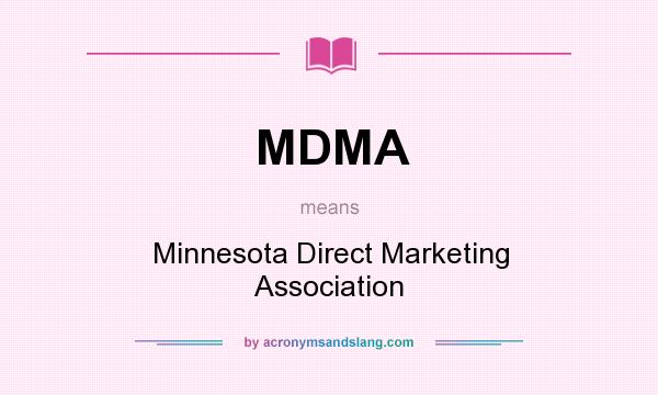 What does MDMA mean? It stands for Minnesota Direct Marketing Association