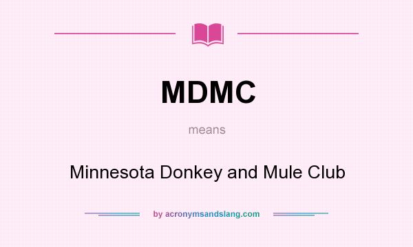 What does MDMC mean? It stands for Minnesota Donkey and Mule Club