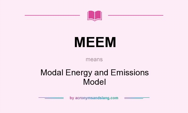 What does MEEM mean? It stands for Modal Energy and Emissions Model